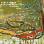 Day Evans Dale Ensemble - Green Money (2022)