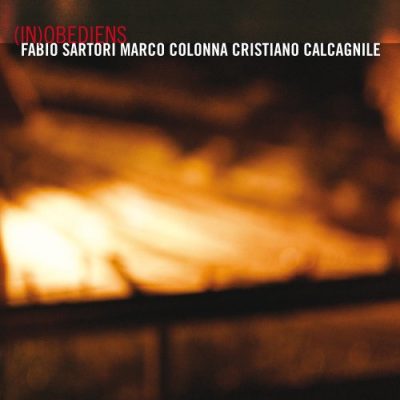 Fabio Sartori, Marco Colonna, Cristiano Calcagnile - (IN)Obediens (2014)