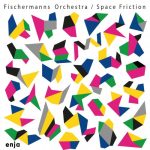Fischermanns Orchestra - Space Friction (2022)