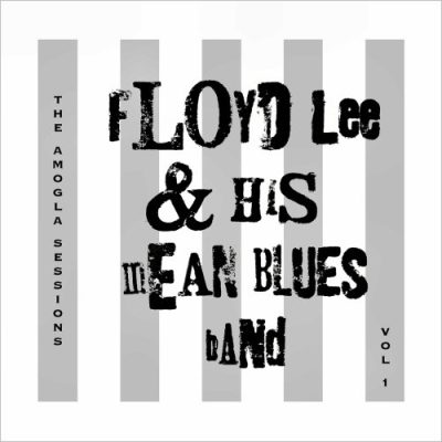 Floyd Lee & His Mean Blues Band - The Amogla Sessions, Vol. 1 (2022)