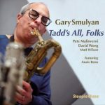 Gary Smulyan - Tadd's All, Folks (2022)