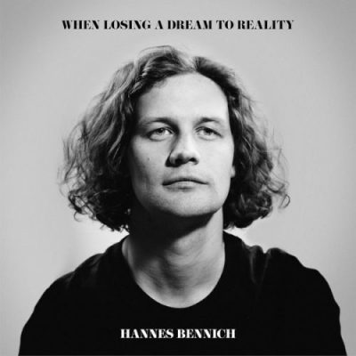 Hannes Bennich - When Losing a Dream to Reality (2022)