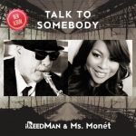 Ireedman & Ms. Monét - Talk to Somebody (2013)