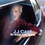 J.J. Cale - To Tulsa and Back (2004)