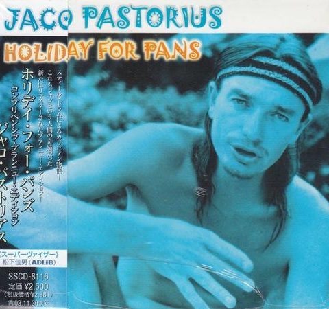 Jaco Pastorius - Holiday for Pans (Comprehensive Brand New Edition) (2001)