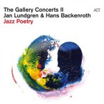 Jan Lundgren & Hans Backenroth - The Gallery Concerts II: Jazz Poetry (2022)