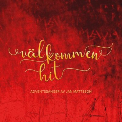 Jan Mattsson - Välkommen Hit - Adventsånger av Jan Mattson (2022)