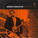 Jarekus Singleton - Refuse To Lose (2014)