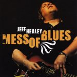 Jeff Healey - Mess of Blues (2008)
