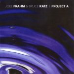 Joel Frahm and Bruce Katz - Project A (2009)
