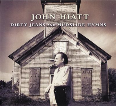 John Hiatt - Dirty Jeans and Mudslide Hymns (2011)