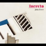 John Zorn - Incerto (2022)