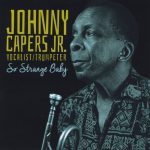 Johnny Capers Jr - So Strange Baby So Strange Baby (2014)