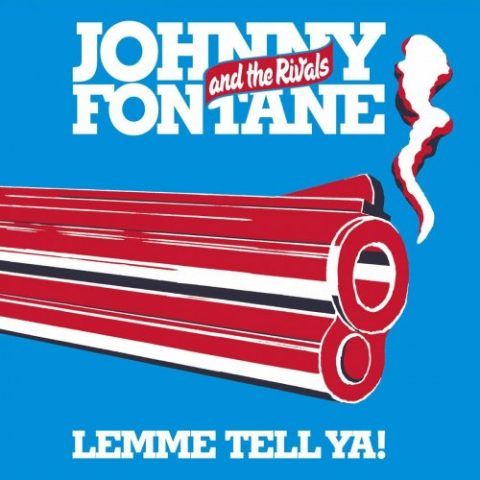 Johnny Fontane and The Rivals - Lemme Tell Ya! (2015)