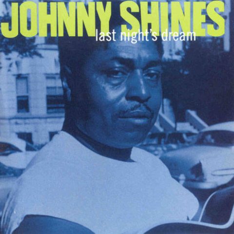 Johnny Shines - Last Night's Dream (1968/1993)