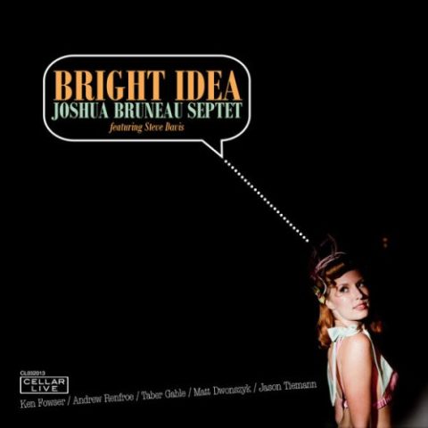 Joshua Bruneau Septet Featuring Steve Davis - Bright Idea (2015)
