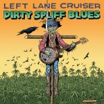 Left Lane Cruiser - Dirty Spliff Blues (2015)