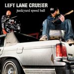 Left Lane Cruiser - Junkyard Speed Ball (2011)