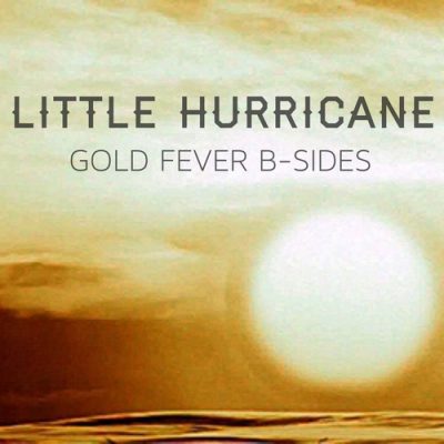 Little Hurricane - Gold Fever B-Sides [EP]