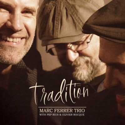 Marc Ferrer Trio - Tradition (2022)