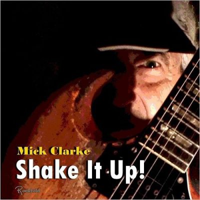 Mick Clarke - Shake It Up (2015)