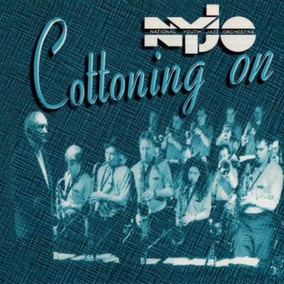 National Youth Jazz Orchestra - Cottoning On (1995)