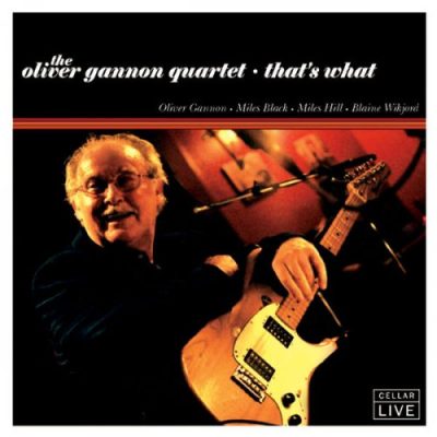 Oliver Gannon Quartet - That's What (2005)