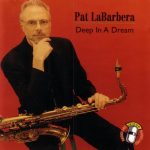 Pat LaBarbera - Deep In A Dream (2007)