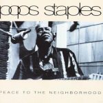 Pops Staples - Peace To The Neighborhood (1992)