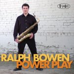 Ralph Bowen - Power Play (2011)