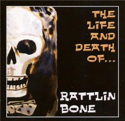 Rattlin Bone - The Life and Death Of… (2011)