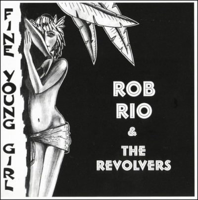 Rob Rio & The Revolvers - Fine Young Girl (1994)