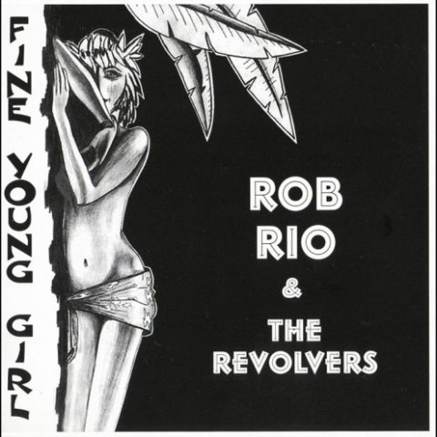 Rob Rio & The Revolvers - Fine Young Girl (1994)