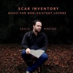 Saulo Ribeiro - Scar Inventory: Music for Non-Existent Lovers (2022)