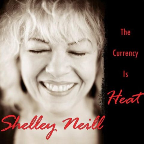 Shelley Neill - The Currency Is Heat (2014)