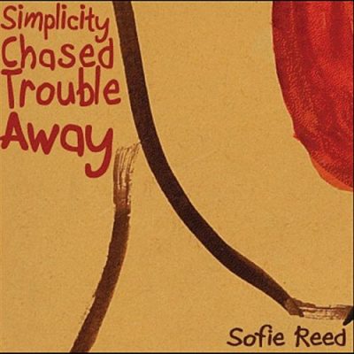 Sofie Reed - Simplicity Chased Trouble Away (2012)
