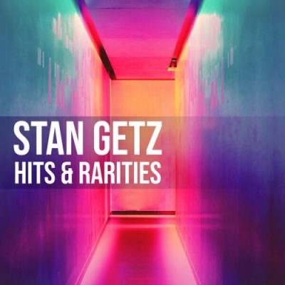 Stan Getz - Hits & Rarities (2022)