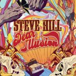 Steve Hill - Dear Illusion (2022)