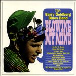 The Barry Goldberg Blues Band - Blowing My Mind (1966/2005)