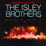 The Isley Brothers - Go For Your Guns (1977/2011)