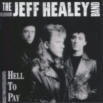 The Jeff Healey Band - Hell To Pay (1990/2008)