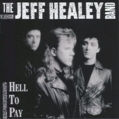 The Jeff Healey Band - Hell To Pay (1990/2008) | jazznblues.org