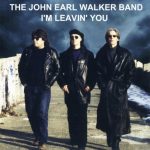 The John Earl Walker Band - I'm Leavin' You (2003)