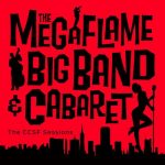 The Megaflame Big Band & Cabaret - The CCSF Sessions (2014)
