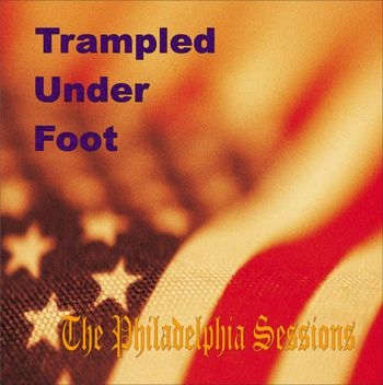 Trampled Under Foot - The Philadelphia Sessions (2007)