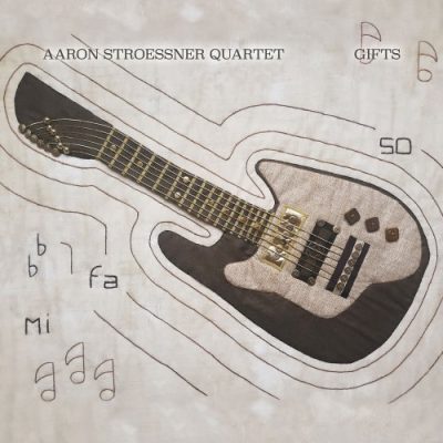 Aaron Stroessner Quartet - Gifts (2022)