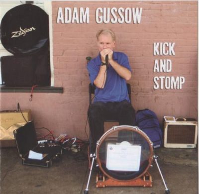 Adam Gussow - Kick and Stomp (2010/2014)