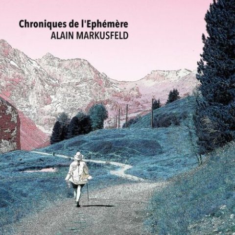 Alain Markusfeld - Chroniques de l'Ephémère (2022)