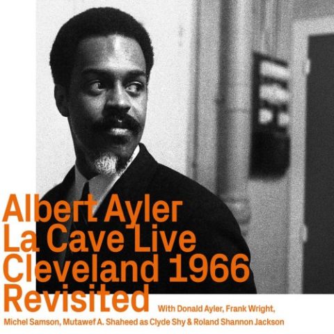 Albert Ayler - La Cave Live, Cleveland 1966 revisited (2022)