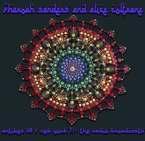 Alice Coltrane & Pharoah Sanders - Antibes 68 / New York 71 - The Radio Broadcasts (2022)